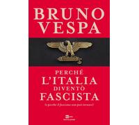 Libro - Politica - Ideologie - Perchè L'italia Diventò Fascista - Bruno Vespa