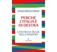 Perché L'Italia è Di Destra. Contro Le Bugie Della Sinistra - - 2024