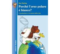 Perché l'orso polare è bianco? L'evoluzione e la storia della vita