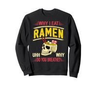 perché Mangio Ramen È Come Chiedere perché Respiri Felpa