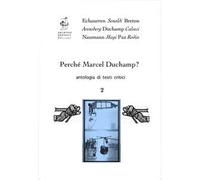 Perché Marcel Duchamp? Antologia di testi critici. Vol. 2: Marcel Duchamp, il Medioevo e Dante