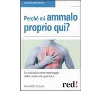 Perché mi ammalo proprio qui? La malattia come messaggio della nostra vita psichica