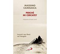 Perché mi cercate? Incontri con Gesù nel Vangelo