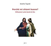Perché mi chiami buono? Riflessioni sulla bontà di Dio