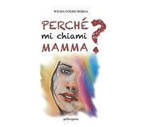 Perché mi chiami mamma?