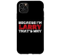 Perché mi chiamo Larry Ecco Nome divertente Custodia per iPhone 11 Pro Max
