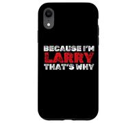 Perché mi chiamo Larry Ecco Nome divertente Custodia per iPhone XR