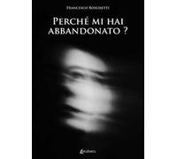 Perché mi hai abbandonato?