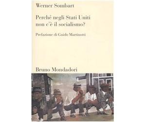 Perché negli Stati Uniti non c'è il socialismo? - Sombart Werner