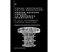 Perché nessuno capisce la meccanica quantistica e tutti dovrebbero saperne qualcosa