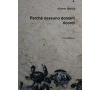 Perchè nessuno domani ricordi. Sceneggiatura