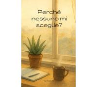 Perché nessuno mi sceglie?