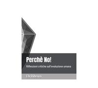 Perchè No!: Riflessioni critiche sull’evoluzione umana