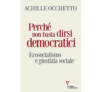 Perché non basta dirsi democratici. Ecosocialismo e giustizia sociale