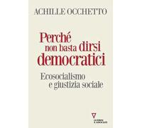 Perché non basta dirsi democratici. Ecosocialismo e giustizia sociale