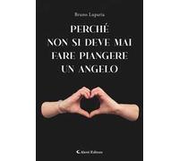 Perchè non bisogna mai fare piangere un angelo