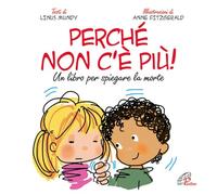 Perché non c'è più? Un libro per spiegare la morte. Ediz. illustrata
