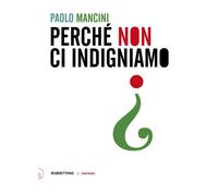 Perché non ci indigniamo - Mancini Paolo