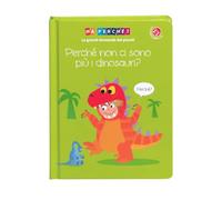 Perché non ci sono più i dinosauri? Ediz. a colori