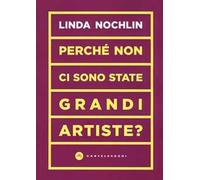 Perché non ci sono state grandi artiste?