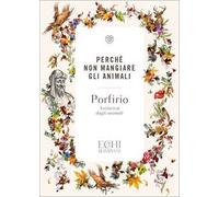 Perché non mangiare gli animali. Astinenza dagli animali