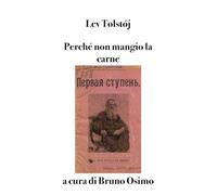 Perché non mangio la carne: Il primo gradino. Saggio per una vita buona
