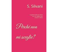 Perché non mi sceglie?: La guida lucida per donne che non vogliono più restare in attesa