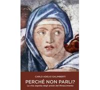 Perche non parli? La vita segreta degli artisti del Rinascimento