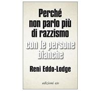 Perché non parlo più di razzismo con le persone bianche [Paperback] [Jun 23, 202