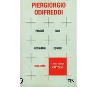 Perché non possiamo essere cristiani (e meno che mai cattolici)