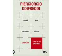 Perché non possiamo essere cristiani (e meno che mai cattolici)