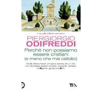 Perché non possiamo essere cristiani (e meno che mai cattolici)