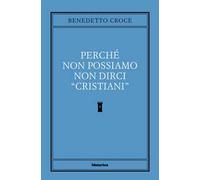 Perché non possiamo non dirci cristiani