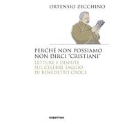 Perché non possiamo non dirci «cristiani». Lettere e dispute sul celebre saggio