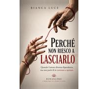 PERCHE' NON RIESCO A LASCIARLO: Quando sai che ti fa male, ma una parte di te continua a sperare