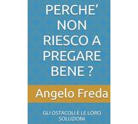 PERCHE’ NON RIESCO A PREGARE BENE ?: GLI OSTACOLI E LE LORO SOLUZIONI