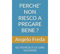 PERCHE’ NON RIESCO A PREGARE BENE ?: GLI OSTACOLI E LE LORO SOLUZIONI