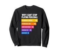 perché Non riesco a Smettere di Giocare a Pickleball Reasons Felpa