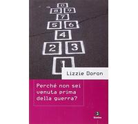 Perché non sei venuta prima della guerra?