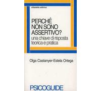 Perché non sono assertivo? Una chiave di risposta teorica e pratica