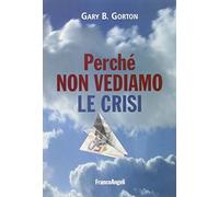 Perché non vediamo le crisi