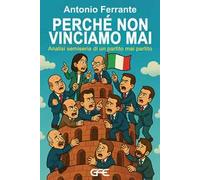 Perchè non vinciamo mai. Analisi semiseria di un partito mai partito