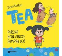 Perché non vinco sempre io? Tea. Ediz. illustrata