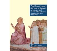 Perché ogni carne dia lode al Signore. Per meditare i Salmi del IV e V libro del Salterio