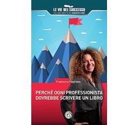 Perché ogni professionista dovrebbe scrivere un libro