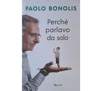 Perchè parlavo da solo [Oct 01, 2019] Bonolis, Paolo - Rizzoli
