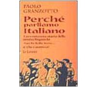 Perché parliamo italiano. Breve storia delle parole. Repertorio dei dubbi linguistici e degli errori comuni. Con dizionario