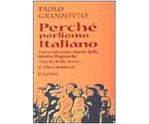 Perché parliamo italiano. Breve storia delle parole. Repertorio dei dubbi linguistici e degli errori comuni. Con dizionario
