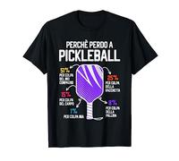 Perchè perdo a Pickleball Scuse divertenti Pickleballer Maglietta