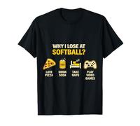 perché perdo a Softball Love Pizza Drink Soda Videogiochi Maglietta